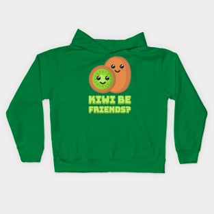 Kiwi be friends? Cute Kiwi Fruit Pun Kids Hoodie